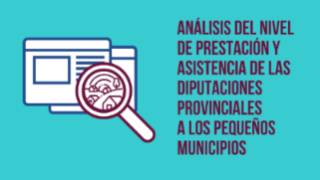 Análisis del nivel de prestación y asistencia de las diputaciones provinciales a los pequeños municipios. Este enlace se abrirá en una ventana nueva
